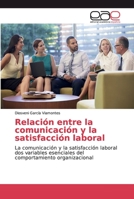 Relaci�n entre la comunicaci�n y la satisfacci�n laboral 6139029864 Book Cover