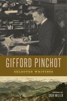 Gifford Pinchot: Selected Writings 0271078413 Book Cover