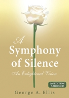 A Symphony of Silence: An Enlightened Vision: 3rd Edition Abridged B08BW8M1KN Book Cover