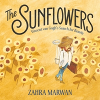 The Sunflowers: Vincent Van Gogh's Search for Beauty 1250859638 Book Cover