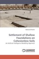 Settlement of Shallow Foundations on Cohesionless Soils: An Artificial Intelligence Modelling Approach 3838325583 Book Cover