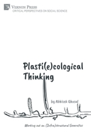 Plasti(e)cological Thinking: Working out an (Infra)structural Geoerotics 1648897193 Book Cover