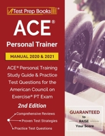 ACE Personal Trainer Manual 2020 and 2021: ACE Personal Training Study Guide and Practice Test Questions for the American Council on Exercise PT Exam [2nd Edition] 162845735X Book Cover