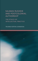 Salman Rushdie and Postcolonial Authorship: The Ethics of Intellectual Practice 1804412821 Book Cover