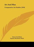 Art and Man: Comparative Art Studies - Scholar's Choice Edition 1014090989 Book Cover