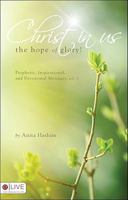 Christ in Us, the Hope of Glory!, Volume 2: Prophetic, Inspirational, and Devotional Messages 1606968742 Book Cover