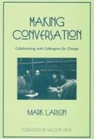Making Conversation: Collaborating with Colleagues for Change 0867094249 Book Cover