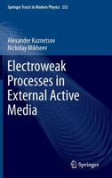 Electroweak Processes in External Active Media 3642446477 Book Cover