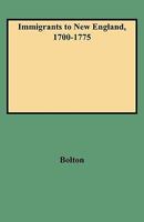 Immigrants to New England, 1700-1775: List of Passengers Arrving at U. S. Port (#GW 585) 0788420593 Book Cover