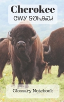 Cherokee Glossary Notebook: an aid to help expand your vocabulary when learning a new language 1088928064 Book Cover
