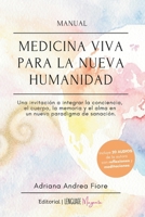 Manual Medicina Viva para la Nueva Humanidad: Una invitación a integrar la conciencia, el cuerpo, la memoria y el alma en un nuevo paradigma de sanación. (Spanish Edition) 6310106201 Book Cover