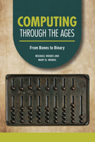 Computing through the Ages: From Bones to Binary B0C8M98LV3 Book Cover