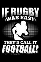 If Rugby Was Easy They'd Call It Football!: Lined A5 Notebook for Martial Arts Journal 1693031981 Book Cover