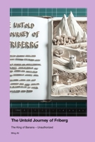 The Untold Journey of Friberg: The King of Banana - Unauthorized 1779698941 Book Cover