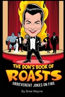 The Don's Book of Roasts: Savage Jokes About Famous People, Horror Icons, and Political Clowns B0F5NN4ZN6 Book Cover