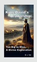 King David's Leadership: Too Big to Miss, A Divine Exploration 1446703649 Book Cover