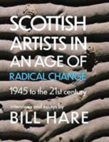 Scottish Artists in the Age of Change: 1945 to the 21st Century 1912147912 Book Cover