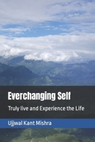 Everchanging Self: Truly live and Experience the Life B0CRVXNF1T Book Cover