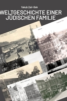 Weltgeschichte einer jüdischen Familie: In diesem Buch wird die Geschichte einer großen jüdischen Familie erzählt. Die Familiengeschichte erstreckt ... bis zur Gegenwart. (German Edition) 3384408241 Book Cover