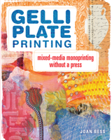 Gelli Plate Printing: Mixed-Media Monoprinting Without a Press 1440335486 Book Cover