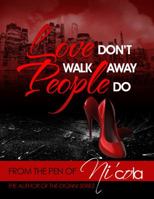 Love Don't Walk Away...People Do 0985182148 Book Cover