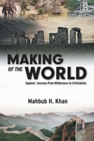 Making of the World: Sapiens' Journey From Wilderness to Civilization 1039185800 Book Cover