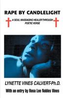Rape By Candlelight: A Soul Massaging Healer Through Poetic Verse 1413429890 Book Cover
