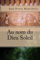 Au Nom du Dieu Soleil 1717103480 Book Cover