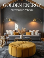 Golden Energy: Energizing Interiors with Mustard Yellow Highlights on Deep Gray Bases B0GZDGHZ3G Book Cover