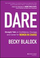 Dare: Straight Talk on Confidence, Courage, and Career for Women in Charge 111856264X Book Cover