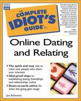Complete Idiot's Guide to Online Dating and Relating (Complete Idiot's Guide) 0789721694 Book Cover