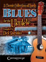 A Classic Collection of Early Blues for the Ukulele 1574243411 Book Cover