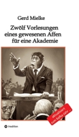 Zwölf Vorlesungen eines gewesenen Affen für eine Akademie 3347364104 Book Cover