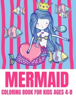 Mermaid Coloring Book For Kids Ages 4-8: Unique Colouring Pages With Beautiful Mermaids.Perfect For Girls Boys And Toddlers B08FP25DBW Book Cover