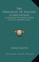 The Principles of English Composition, illustrated by Examples with Critical Remarks 1165801396 Book Cover