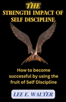 The Strength Impact of Self Discipline B0CGMQ4YSL Book Cover