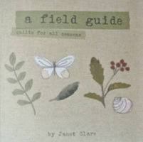 A Field Guide: Quilts for All Seasons 0956977022 Book Cover
