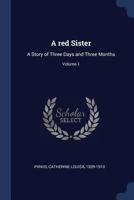 A red sister: a story of three days and three months Volume 1 1340246449 Book Cover