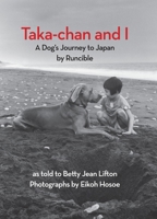 Taka-chan and I: A Dog's Journey to Japan by Runcible 1590175026 Book Cover