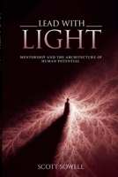 Lead with light: Mentorship and the Architecture of Human Potential B0FZZPL2LM Book Cover