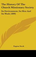 The History Of The Church Missionary Society: Its Environment, Its Men And Its Work 3337181201 Book Cover