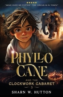 Phyllo Cane and the Clockwork Cabaret (The Adventures of Phyllo Cane) 183834876X Book Cover