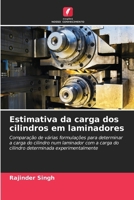 Estimativa da carga dos cilindros em laminadores: Comparação de várias formulações para determinar a carga do cilindro num laminador com a carga do ... experimentalmente (Portuguese Edition) 6208281148 Book Cover
