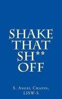 Shake That Sh** Off 1541327500 Book Cover