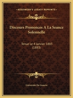 Discours Prononces A La Seance Solennelle: Tenue Le 4 Janvier 1883 (1883) 1169397670 Book Cover