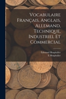Vocabulaire Français, Anglais, Allemand, Technique, Industriel Et Commercial 1019177705 Book Cover