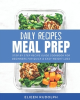 Daily Recipes Meal Prep: Step By Step Recipe Guide Cookbook For Beginners B088NS9PMD Book Cover