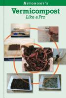 Autonomy's Vermicompost Like A Pro 1490323686 Book Cover