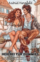 Hexerei für Dummies: Romantische Urban Fantasy mit TikTok, Magie und sehr viel Herzflattern (German Edition) B0FBQ5KSWR Book Cover