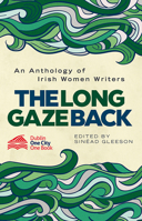 The Long Gaze Back: An Anthology of Irish Women Writers 1848404204 Book Cover
